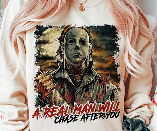A real man will chase after you shirt