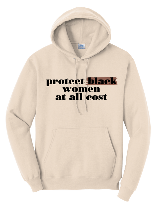 Protect Black Women At All Costs Hoodie